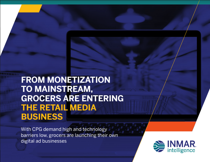 FROM MONETIZATION TO MAINSTREAM, GROCERS ARE ENTERING THE RETAIL MEDIA BUSINESS