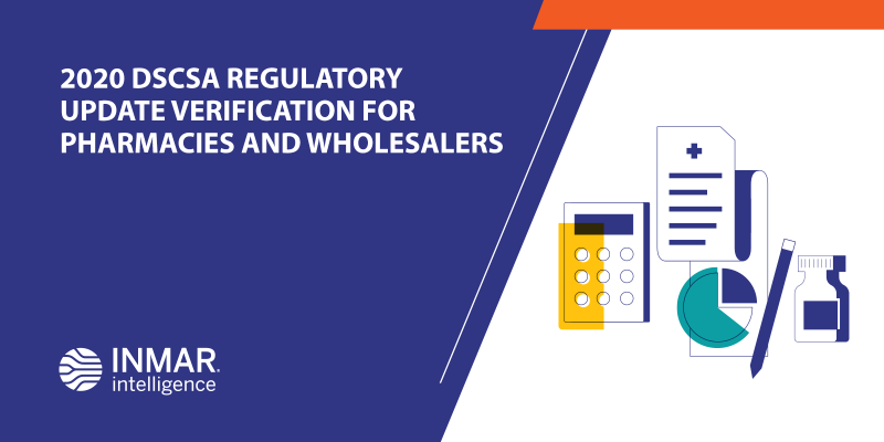 2020 DSCSA Regulatory Update Verification for Pharmacies and Wholesalers