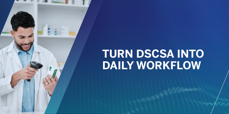 Turn DSCSA Into Daily Workflow