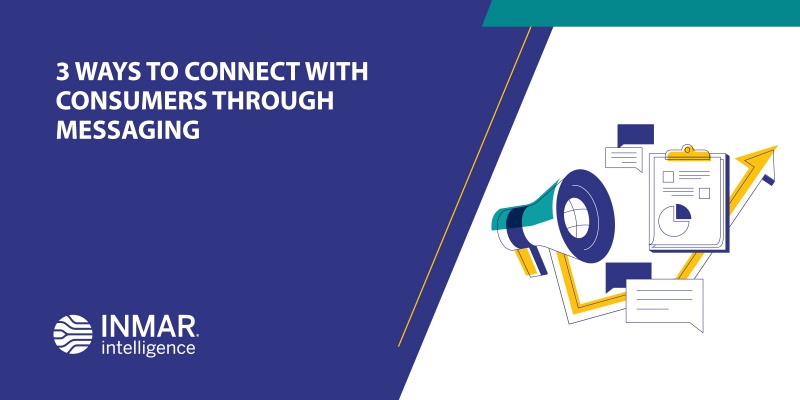 3 Ways to Connect with Consumers Through Messaging