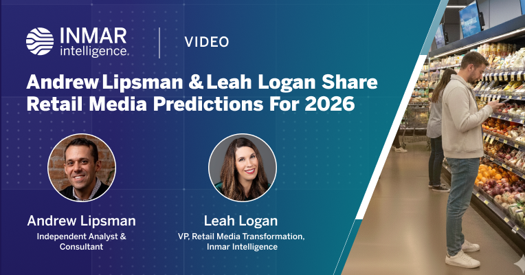 Andrew Lipsman and Leah Logan share retail media predictions for 2026 in an Inmar Intelligence video discussion.
