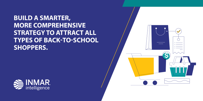 Build a smarter, more comprehensive strategy to attract all types of back-to-school shoppers.