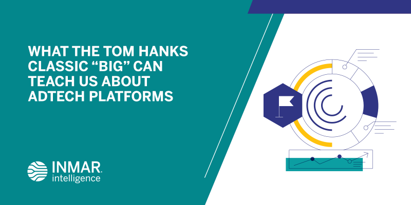 What the Tom Hanks Classic “BIG” Can Teach Us About AdTech Platforms