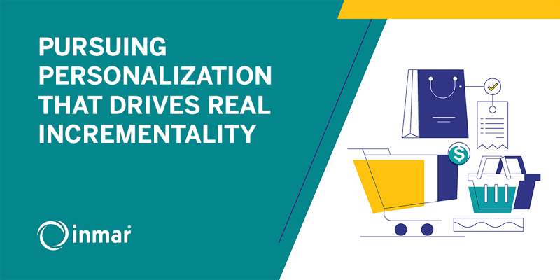 PURSUING PERSONALIZATION THAT DRIVES REAL INCREMENTALITY