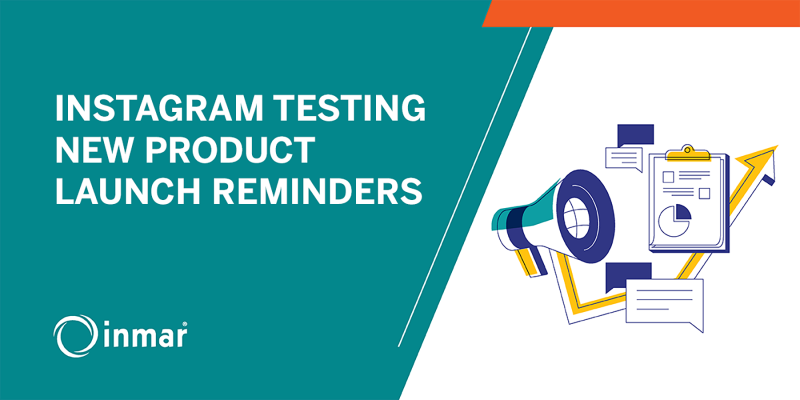 INSTAGRAM TESTING NEW PRODUCT LAUNCH REMINDERS