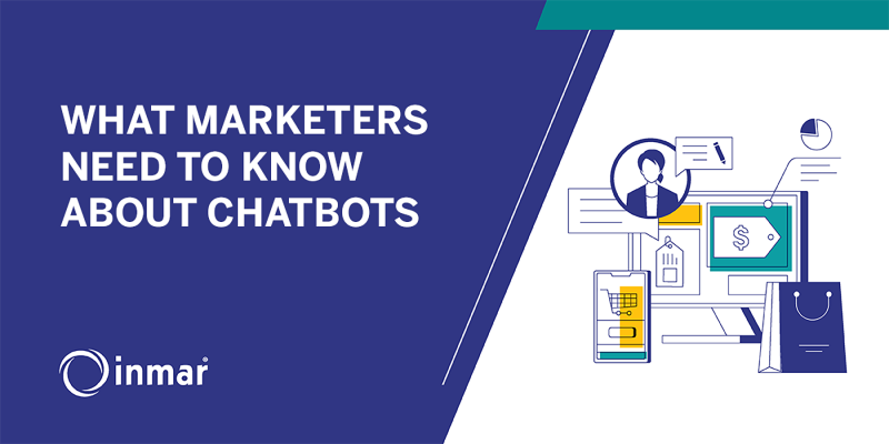 What Marketers Need to Know About Chatbots