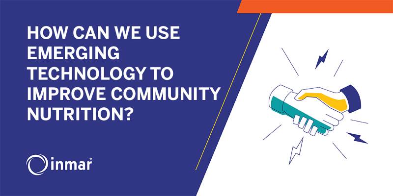 HOW CAN WE USE EMERGING TECHNOLOGY TO IMPROVE COMMUNITY NUTRITION?