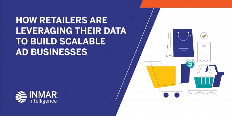 How Retailers are Leveraging Their Data to Build Scalable Ad Businesses