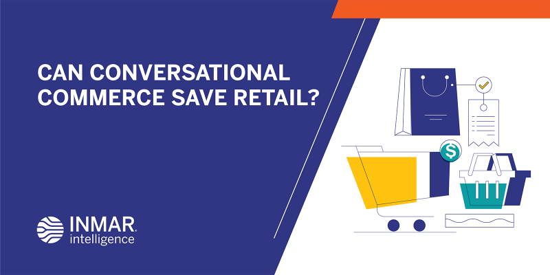 Can Conversational Commerce Save Retail?