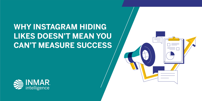 Why Instagram Hiding Likes Doesn’t Mean You Can’t Measure Success