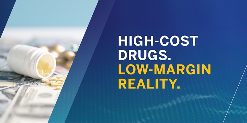 High-cost drugs. Low-margin reality. 