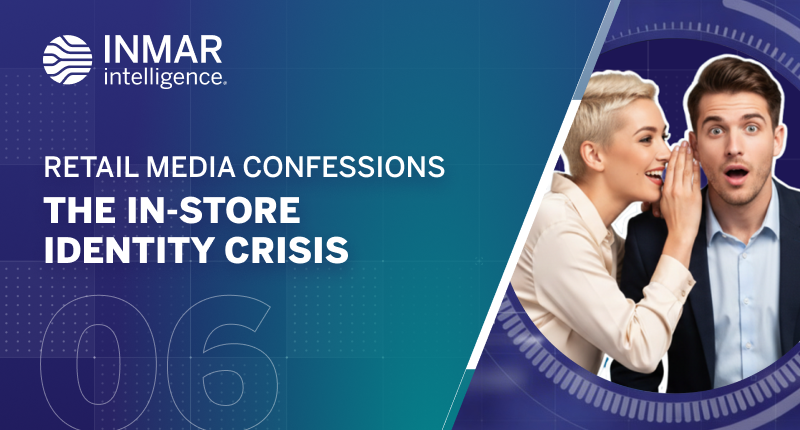 Inmar Intelligence Retail Media Confessions Episode 6 blog header featuring the title “The In-Store Identity Crisis” alongside two people illustrating in-store retail media strategy and shopper engagement.