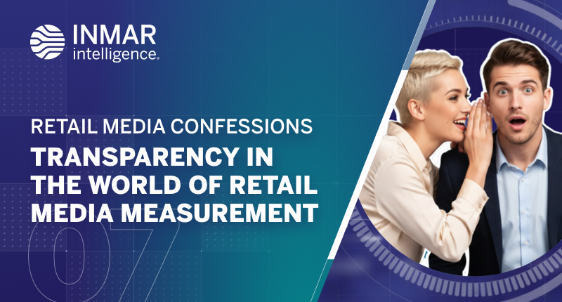 Inmar Intelligence Retail Media Confessions graphic featuring two people and the message “Transparency in the World of Retail Media Measurement.”