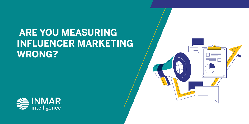 Are You Measuring Influencer Marketing Wrong?