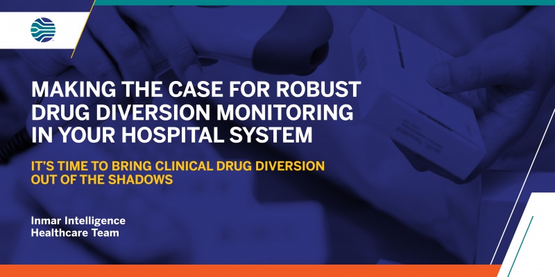 Making The Case for Robust Drug Diversion Monitoring in Your Hospital System