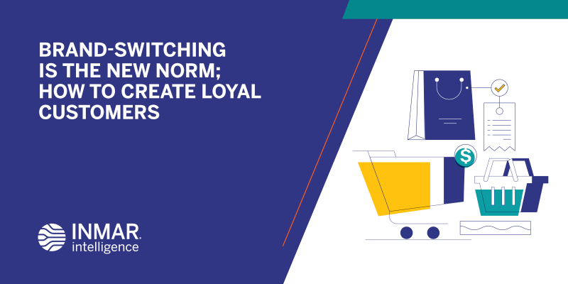 Brand-Switching Is the New Norm, How to Create Loyal Customers