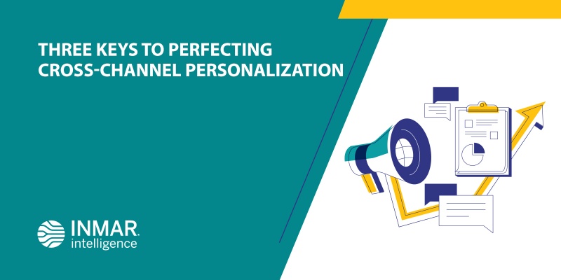 Three keys to perfecting cross-channel personalization