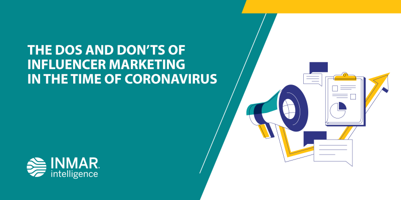 The Dos and Don’ts of Influencer Marketing in the time of Coronavirus