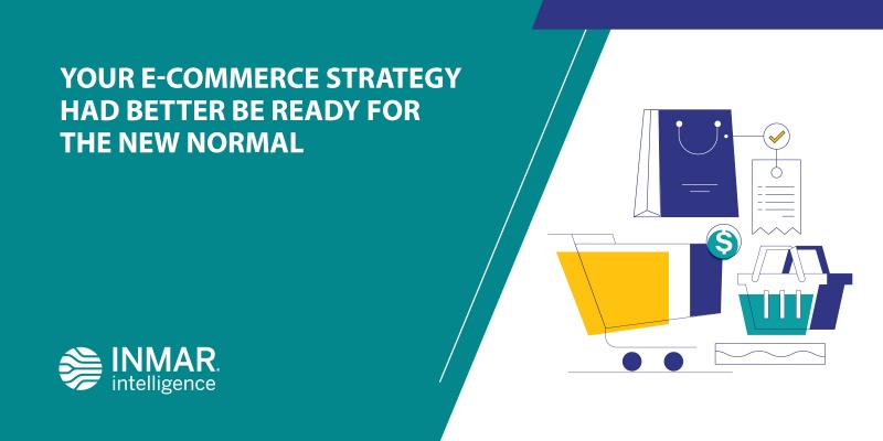 Your e-commerce strategy had better be ready for the new normal