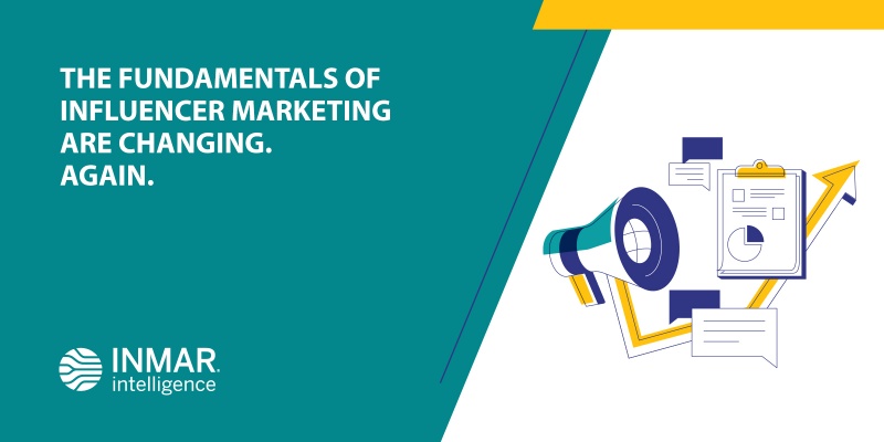 The Fundamentals of Influencer Marketing are Changing. Again.