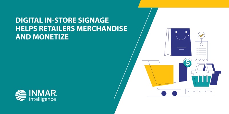DIGITAL IN-STORE SIGNAGE HELPS RETAILERS MERCHANDISE AND MONETIZE