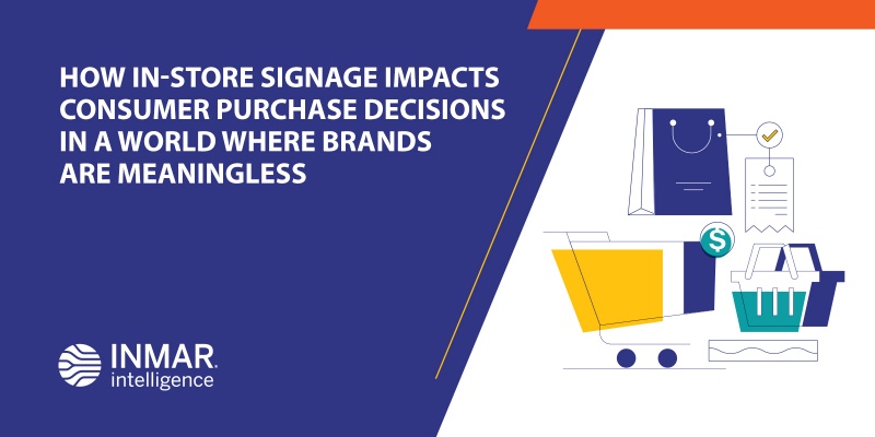 How In-Store Signage Impacts Consumer Purchase Decisions in a World Where Brands Are Meaningless 