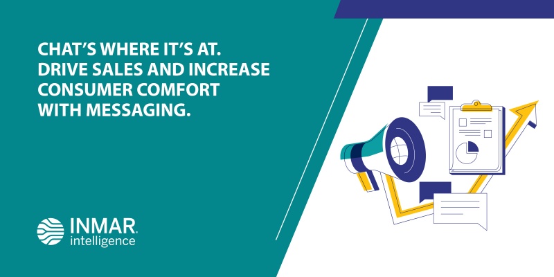Chat’s Where It’s At. Drive Sales and Increase Consumer Comfort with Messaging