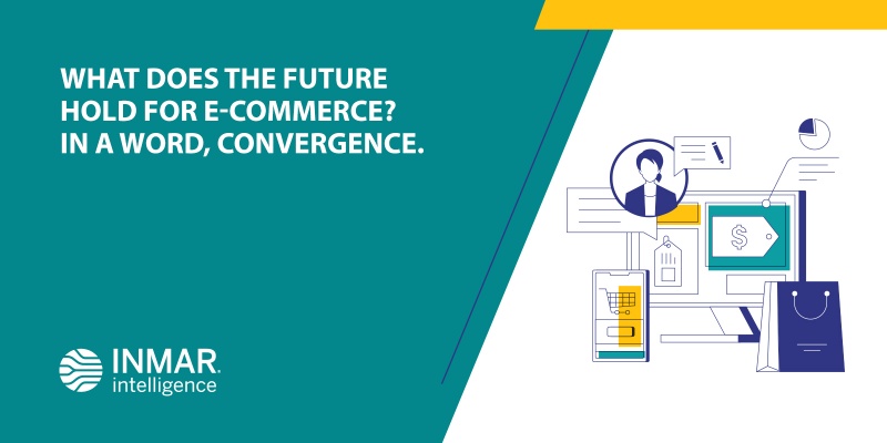 What does the future hold for e-commerce? In a word, convergenceWhat does the future hold for e-commerce? In a word, convergence.