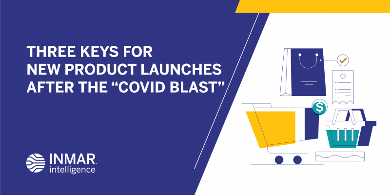 Three Keys for New Product Launches After the “COVID Blast”