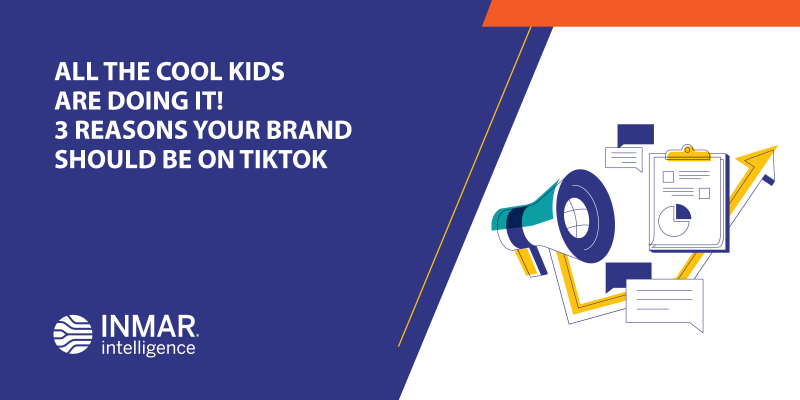 All The Cool Kids Are Doing It - 3 Reasons Your Brand Should be on TikTok