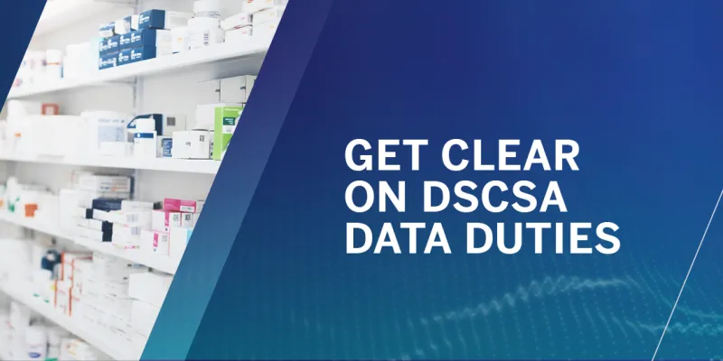 Get Clear on DSCSA Data Duties