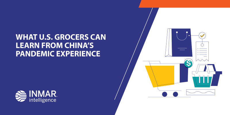 WHAT U.S. GROCERS CAN LEARN FROM CHINA’S PANDEMIC EXPERIENCE