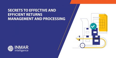 Secrets to Effective and Efficient Returns Management and Processing