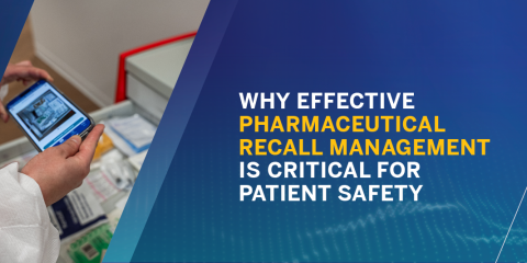 Why Effective Recall Management is Critical to Patient Safety