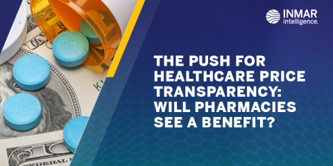The Push For Healthcare Price Transparency: Will Pharmacies See a Benefit?